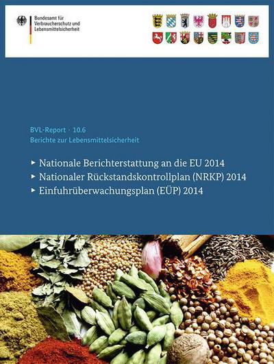 Cover for Bundesamt Fur Verbraucherschutz Und Lebe · Berichte Zur Lebensmittelsicherheit 2014: Nationale Berichterstattung an Die Eu, Nationaler Ruckstandskontrollplan (Nrkp), Einfuhruberwachungsplan (Eup) - Bvl-Reporte (Taschenbuch) [1. Aufl. 2016 edition] (2016)