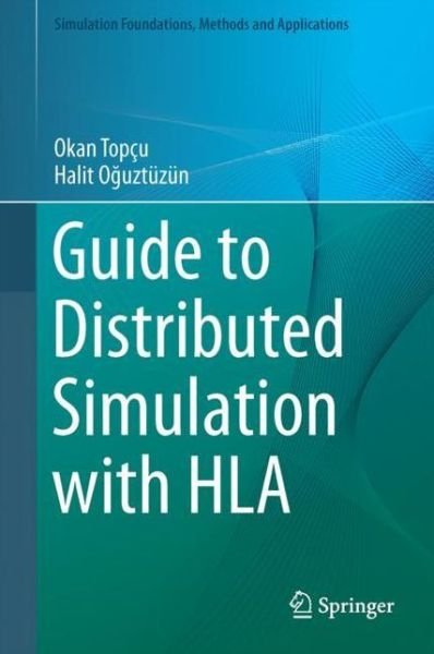 Cover for Okan Topcu · Guide to Distributed Simulation with HLA (Book) [1st ed. 2017 edition] (2017)