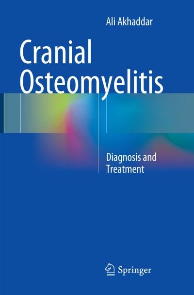Cover for Ali Akhaddar · Cranial Osteomyelitis: Diagnosis and Treatment (Paperback Book) [Softcover reprint of the original 1st ed. 2016 edition] (2018)