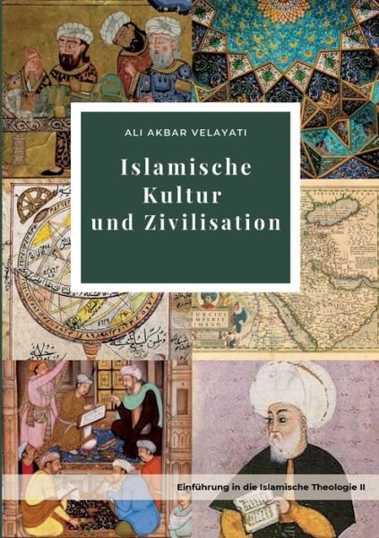 Cover for Ali Akbar Velayati · Islamische Kultur und Zivilisation (Pocketbok) (2021)