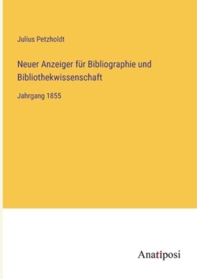 Cover for Julius Petzholdt · Neuer Anzeiger für Bibliographie und Bibliothekwissenschaft (Taschenbuch) (2023)