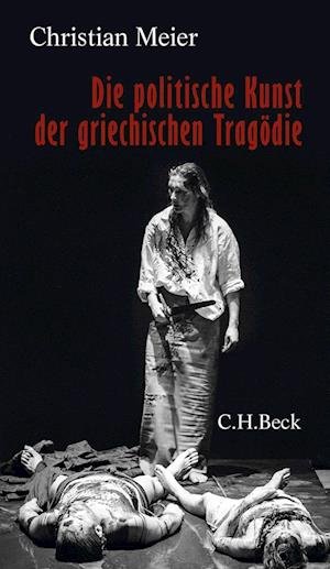 Cover for Christian Meier · Die politische Kunst der griechischen Tragödie (Book) (2022)