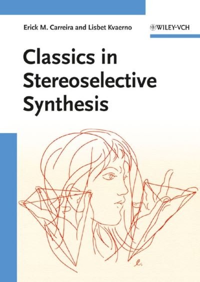 Cover for Carreira, Erick M. (Department of Organic Chemistry, ETH Hoenggerberg, Zurich, Switzerland) · Classics in Stereoselective Synthesis (Paperback Book) (2008)