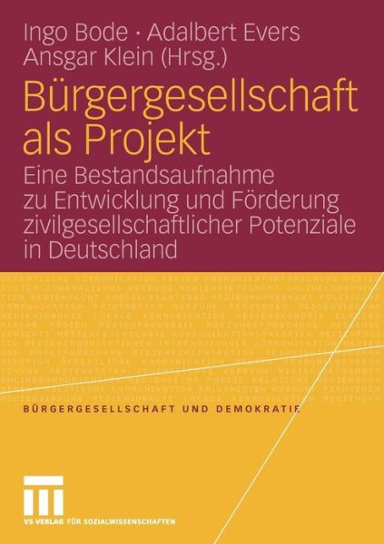 Cover for Ingo Bode · Burgergesellschaft ALS Projekt: Eine Bestandsaufnahme Zu Entwicklung Und Foerderung Zivilgesellschaftlicher Potenziale in Deutschland - Burgergesellschaft Und Demokratie (Paperback Book) [2009 edition] (2008)