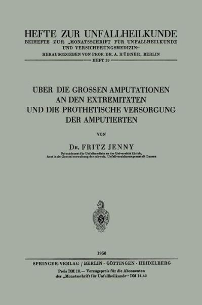 Cover for F Jenny · UEber Die Grossen Amputationen an Den Extremitaten Und Die Prothetische Versorgung Der Amputierten - Hefte Zur Zeitschrift &quot;Der Unfallchirurg&quot; (Paperback Book) [German edition] (1950)