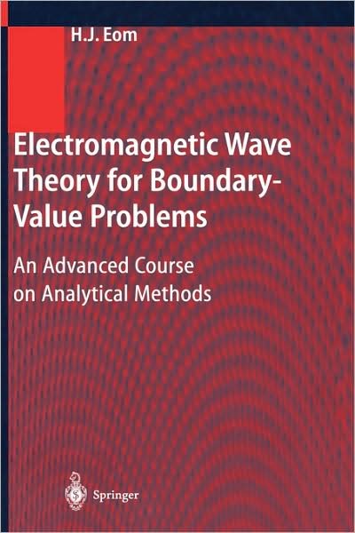Cover for Hyo J. Eom · Electromagnetic Wave Theory for Boundary-Value Problems: An Advanced Course on Analytical Methods (Gebundenes Buch) [2004 edition] (2004)