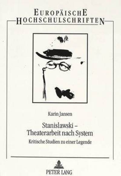 Karin Jansen · Stanislawski - Theaterarbeit Nach System: Kritische Studien Zu Einer Legende - Europaeische Hochschulschriften / European University Studie (Paperback Book) (1995)