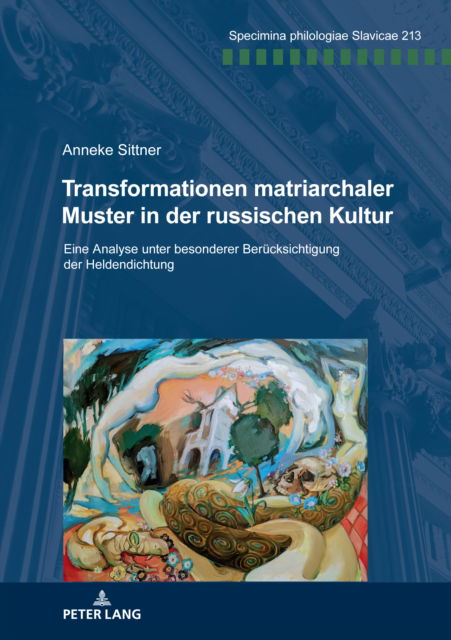 Cover for Sittner Anneke Sittner · Transformationen matriarchaler Muster in der russischen Kultur : Eine Analyse unter besonderer Beruecksichtigung der Heldendichtung (Paperback Book) (2024)