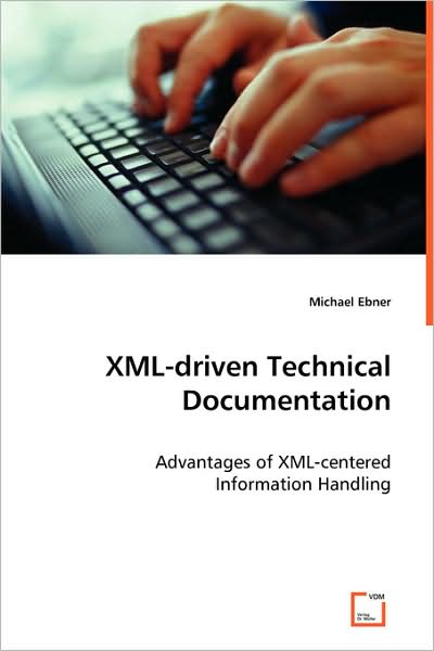 Xml-driven Technical Documentation - Michael Ebner - Livros - VDM Verlag - 9783639057669 - 1 de agosto de 2008