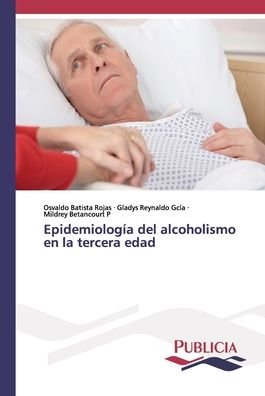 Cover for Osvaldo Batista Rojas · Epidemiologia del alcoholismo en la tercera edad (Taschenbuch) (2019)
