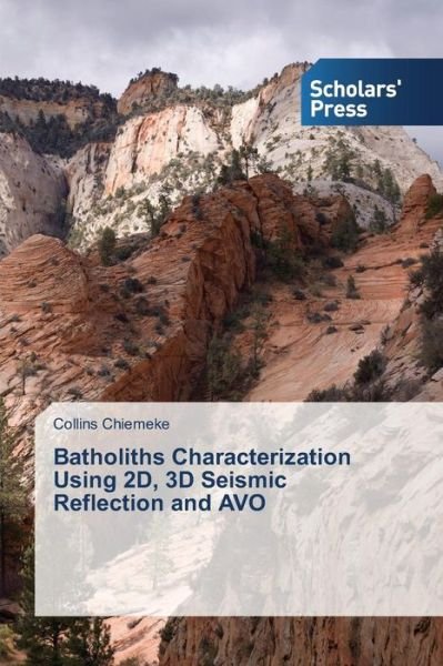 Chiemeke Collins · Batholiths Characterization Using 2d, 3D Seismic Reflection and Avo (Paperback Book) (2015)