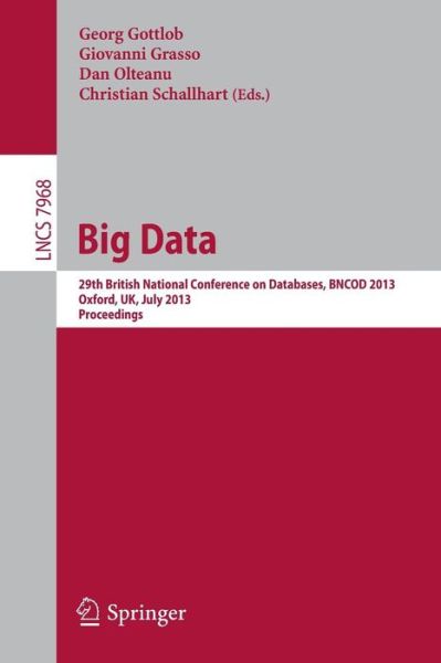 Cover for Dan Olteanu · Big Data: 29th British National Conference on Databases ,bncod 2013, Oxford, Uk, July 8-10, 2013. Proceedings - Lecture Notes in Computer Science / Information Systems and Applications, Incl. Internet / Web, and Hci (Paperback Book) (2013)