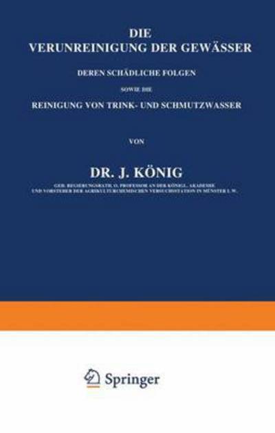 Cover for J Koenig · Die Verunreinigung Der Gewasser Deren Schadliche Folgen, Sowie Die Reinigung Von Trink- Und Schmutzwasser: Erster Band (Paperback Book) [2nd 2. Aufl. 1899. Softcover Reprint of the Origin edition] (1901)