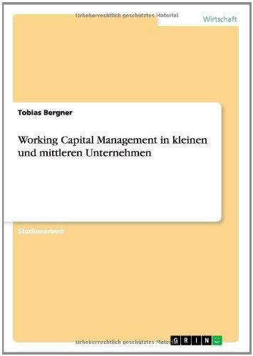 Cover for Tobias Bergner · Working Capital Management in Kleinen Und Mittleren Unternehmen (Paperback Book) [German edition] (2014)