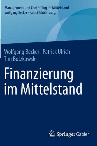 Cover for Becker, Dr Wolfgang, Dr · Finanzierung Im Mittelstand - Management Und Controlling Im Mittelstand (Gebundenes Buch) (2015)