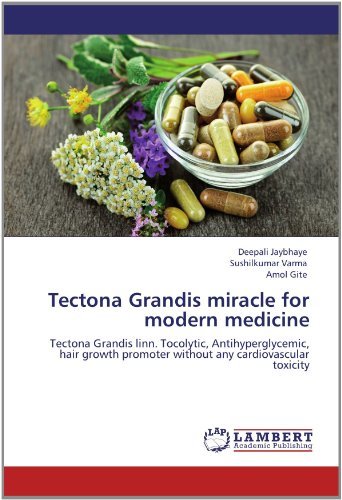 Cover for Amol Gite · Tectona Grandis Miracle for Modern Medicine: Tectona Grandis Linn. Tocolytic, Antihyperglycemic, Hair Growth Promoter Without Any Cardiovascular Toxicity (Taschenbuch) (2012)