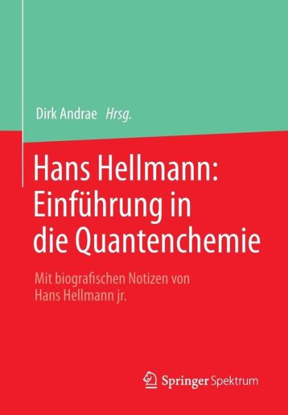 Cover for Dirk Andrae · Hans Hellmann: Einfuhrung in Die Quantenchemie: Mit Biografischen Notizen Von Hans Hellmann Jr. (Paperback Book) [2015 edition] (2015)