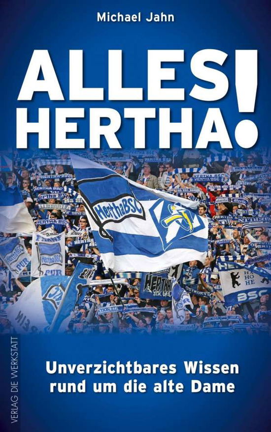 Cover for Michael Jahn · Alles Hertha!: Unverzichtbares Wissen Rund Um Die Alte Dame (Book)