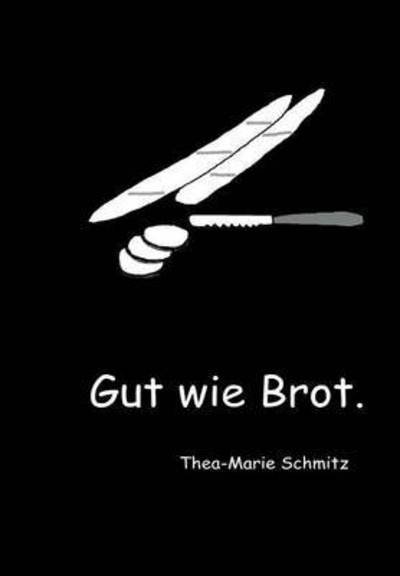 Cover for Schmitz · Gut wie Brot. (Buch) (2015)