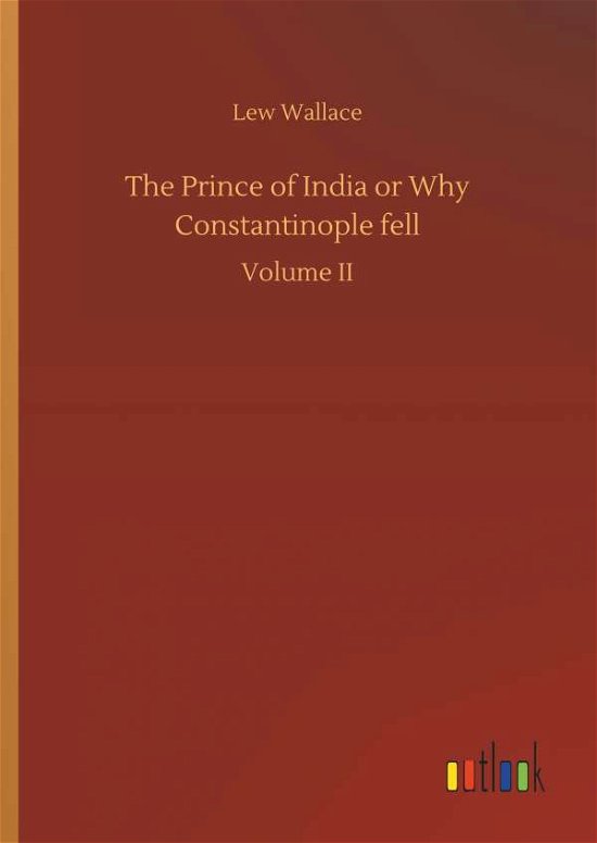 Cover for Lew Wallace · The Prince of India or Why Constantinople Fell (Hardcover bog) (2018)