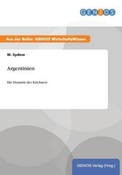 Cover for W Sydow · Argentinien: Die Dynastie der Kirchners (Paperback Book) (2015)