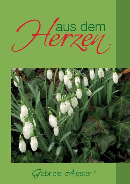 Cover for Gabriele Alester · Aus Dem Herzen (Paperback Book) [German edition] (2014)
