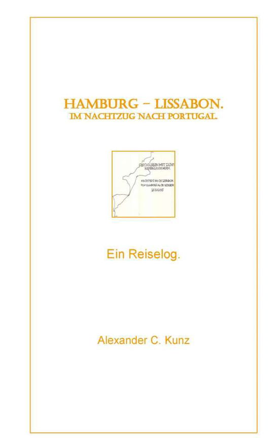 Cover for Kunz · Hamburg - Lissabon. Im Nachtzug na (Book)