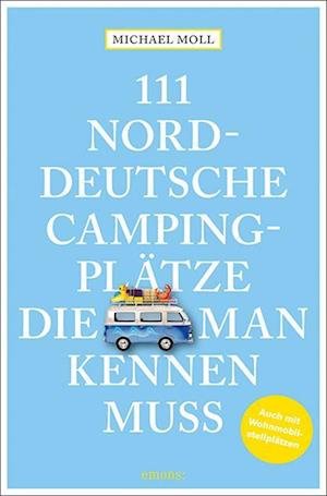 Cover for Michael Moll · 111 norddeutsche Campingplätze, die man kennen muss (Paperback Book) (2022)