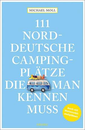 Cover for Michael Moll · 111 norddeutsche Campingplätze, die man kennen muss (Taschenbuch) (2022)