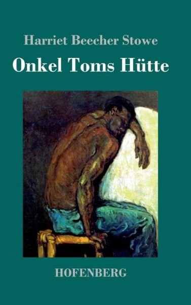 Onkel Toms Hütte - Stowe - Books -  - 9783743709669 - April 11, 2017