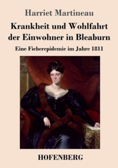 Cover for Harriet Martineau · Krankheit und Wohlfahrt der Einwohner in Bleaburn: Eine Fieberepidemie im Jahre 1811 (Pocketbok) (2021)