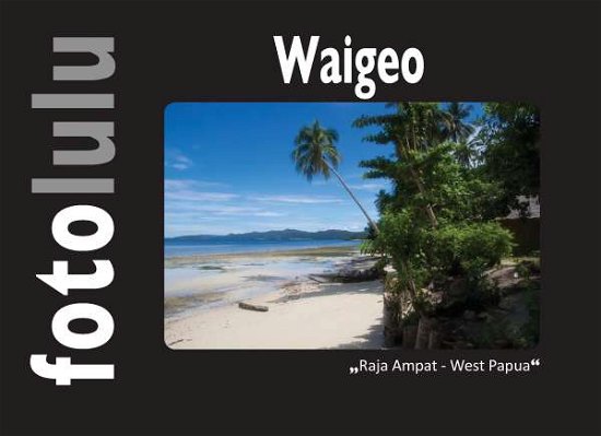 Cover for Fotolulu · Waigeo (Book)