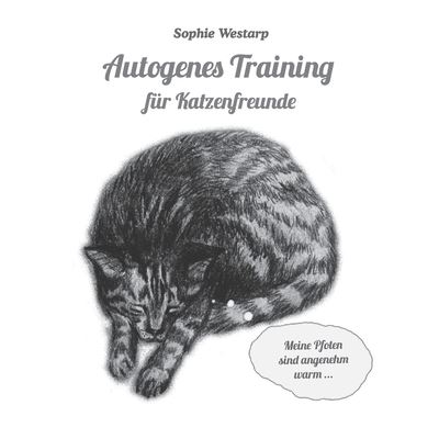 Cover for Sophie Westarp · Autogenes Training fur Katzenfreunde: Entspannung mit schnurrenden Vorstellungsbildern (Paperback Book) (2020)