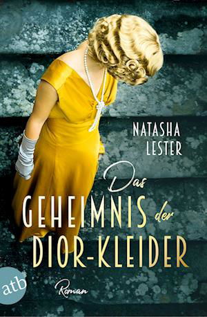 Cover for Natasha Lester · Das Geheimnis der Dior-Kleider (Bog) (2023)