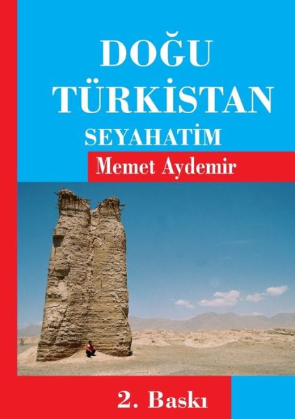 Dogu Turkistan Seyahatim: Uygur Turkleri, Uygurlar, Dogu Turkistan, Uygur - Memet Aydemir - Bücher - Books on Demand - 9783749484669 - 13. Januar 2020