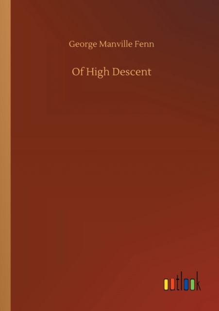 Cover for George Manville Fenn · Of High Descent (Paperback Book) (2020)