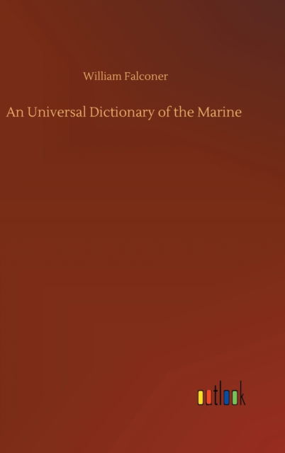 Cover for William Falconer · An Universal Dictionary of the Marine (Hardcover Book) (2020)