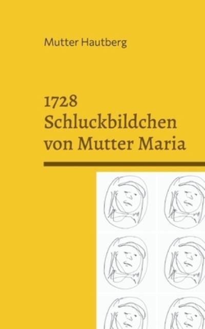 Cover for Mutter Hautberg · 1728 Schluckbildchen von Mutter Maria (Paperback Book) (2021)