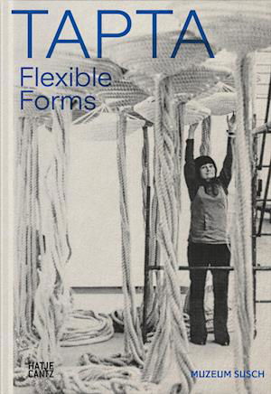 Tapta: Flexible Forms -  - Books - Hatje Cantz - 9783775757669 - August 1, 2024