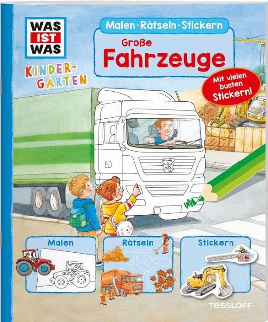 WAS IST WAS Kindergarten Malen Rätseln Stickern Große Fahrzeuge - Lisa Herden - Books - Tessloff Verlag - 9783788643669 - October 1, 2021