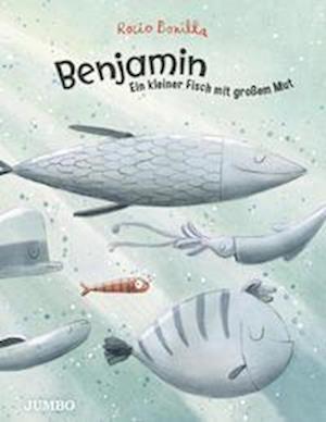 Cover for Rocio Bonilla · Benjamin. Ein kleiner Fisch mit großem Mut (Bok) (2023)