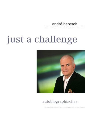 Cover for Andr Heresch · Just a Challenge (Paperback Book) [German edition] (2010)