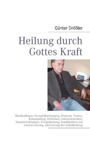 Cover for Gunter Droessler · Heilung durch Gottes Kraft (Paperback Book) [German edition] (2009)