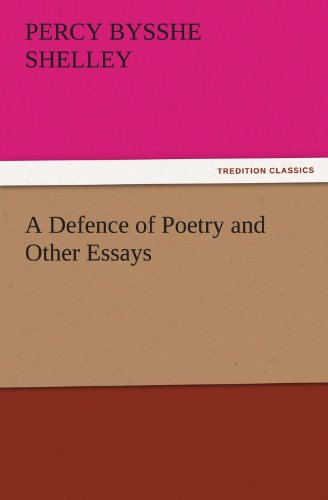 A Defence of Poetry and Other Essays (Tredition Classics) - Percy Bysshe Shelley - Books - tredition - 9783842428669 - November 3, 2011