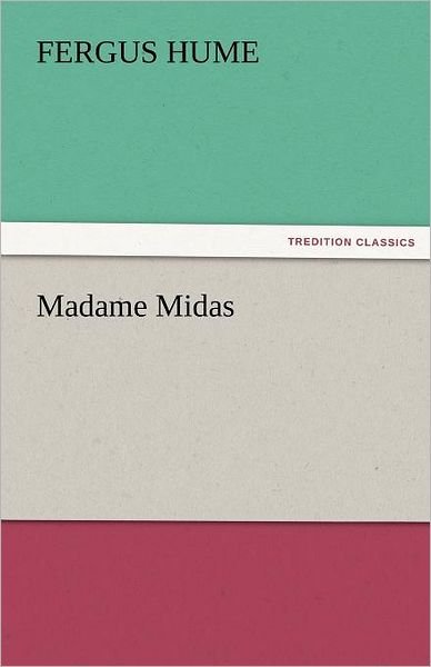Cover for Fergus Hume · Madame Midas (Tredition Classics) (Paperback Book) (2011)