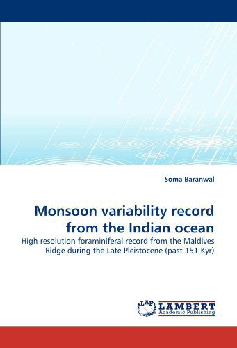 Cover for Soma Baranwal · Monsoon Variability Record from the Indian Ocean: High Resolution Foraminiferal Record from the Maldives Ridge During the Late Pleistocene (Past 151 Kyr) (Pocketbok) (2010)