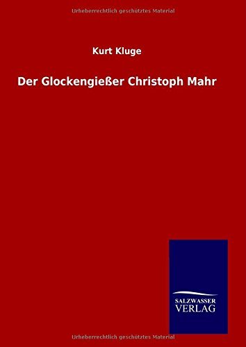Cover for Kurt Kluge · Der Glockengießer Christoph Mahr (Innbunden bok) [German edition] (2014)