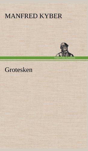 Grotesken - Manfred Kyber - Books - TREDITION CLASSICS - 9783847254669 - May 12, 2012