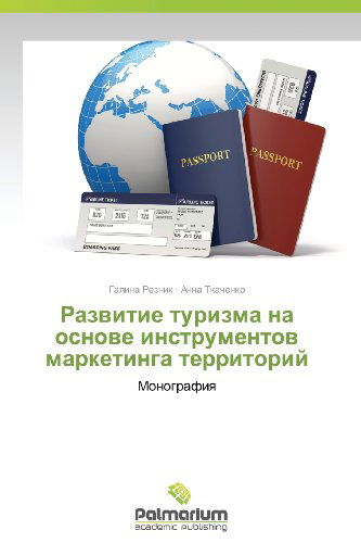 Cover for Anna Tkachenko · Razvitie Turizma Na Osnove Instrumentov Marketinga Territoriy: Monografiya (Paperback Book) [Russian edition] (2013)