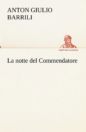 Cover for Anton Giulio Barrili · La Notte Del Commendatore (Tredition Classics) (Italian Edition) (Taschenbuch) [Italian edition] (2012)